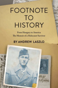 Cover of memoir Footnote to History: From Hungary to America, the Memoir of a Holocaust Survivor, by Andrew Laszlo