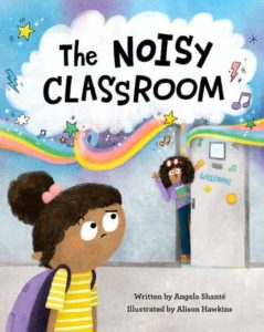 Cover of picture book The Noisy Classroom, by Angela Shante and Alison Hawkins