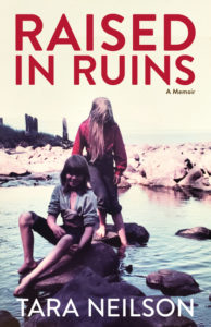 Cover of memoir Raised in Ruins, by Tara Neilson