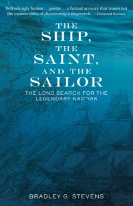 Cover of history and memoir The Ship, the Saint, and the Sailor: The Long Search for the Legendary Kad'yak, by Bradley G. Stevens